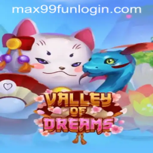 Exploring the Enchanting World of ValleyofDreams on MAX99.FUN